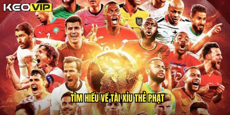 Tìm hiểu về tài xỉu thẻ phạt