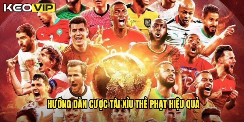Hướng dẫn cược tài xỉu thẻ phạt hiệu quả
