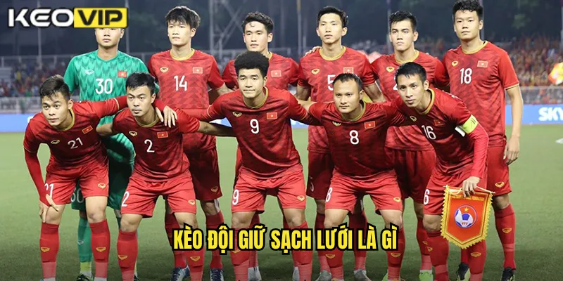 Kèo đội giữ sạch lưới là gì