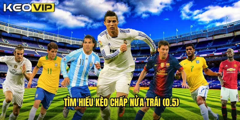 Tìm hiểu kèo chấp nửa trái (0.5)