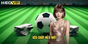 Kèo chấp nửa một