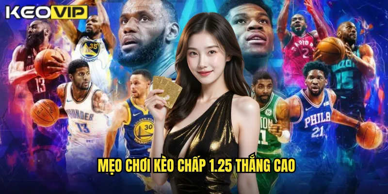 Mẹo chơi kèo chấp 1.25 thắng cao