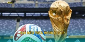 Soi Kèo FIFA World Cup Mới Nhất – Kèo Nhà Cái Cập Nhật Tỷ Lệ Trận Đấu Hấp Dẫn