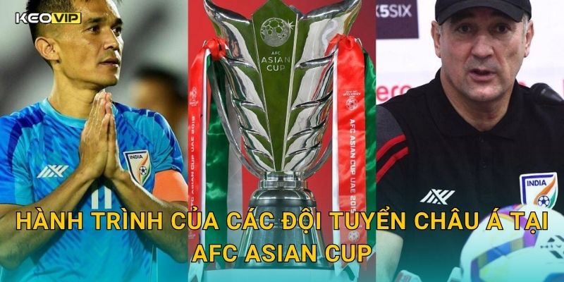 Hành Trình Của Các Đội Tuyển Châu Á Tại AFC Asian Cup