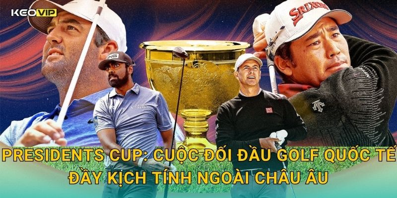 Presidents Cup: Cuộc Đối Đầu Golf Quốc Tế Đầy Kịch Tính Ngoài Châu Âu