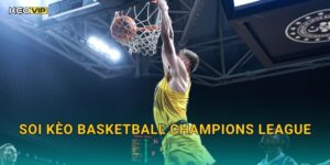 Basketball Champions League Nóng Bỏng – Soi Kèo Basketball Champions League Kèo Nhà Cái Phân Tích