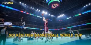 FIBA Basketball World Cup Khởi Tranh – Soi Kèo FIBA Basketball World Cup Kèo Nhà Cái Mới Nhất