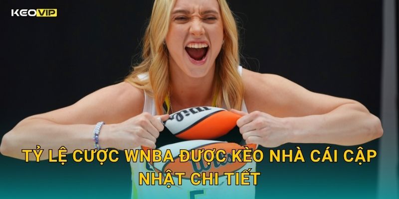 WNBA Mùa Giải Mới – Soi Kèo WNBA Kèo Nhà Cái Phân Tích Bóng Rổ Nữ Đỉnh Cao 2 Tỷ Lệ Cược WNBA Được Kèo Nhà Cái Cập Nhật Chi Tiết