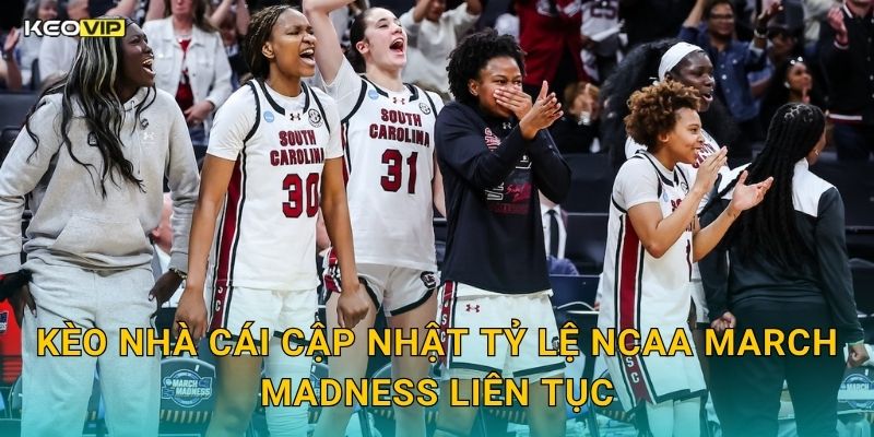 NCAA March Madness Điên Rồ – Soi Kèo NCAA March Madness Kèo Nhà Cái Phân Tích Từng Trận 2 Kèo Nhà Cái Cập Nhật Tỷ Lệ NCAA March Madness Liên Tục