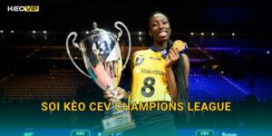 CEV Champions League Bóng Chuyền – Soi Kèo CEV Champions League Kèo Nhà Cái Nhận Định Mới Nhất