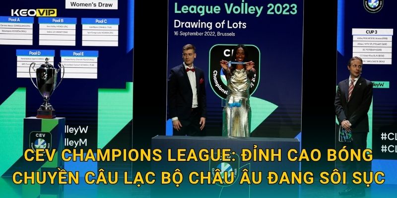 CEV Champions League: Đỉnh Cao Bóng Chuyền Câu Lạc Bộ Châu Âu Đang Sôi Sục