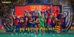 Soi Kèo Copa del Rey – Kèo Nhà Cái Điểm Danh Những Trận Đấu Đỉnh Cao Bóng Đá Tây Ban Nha
