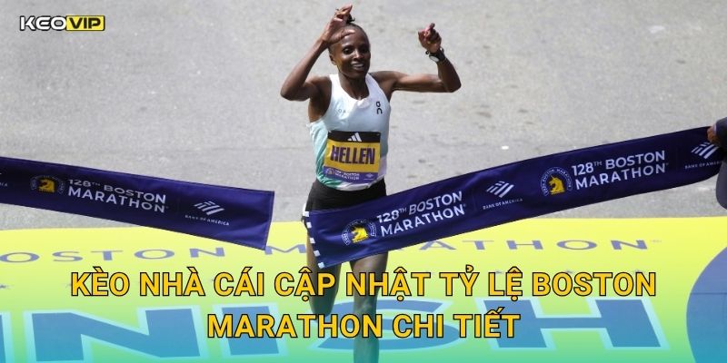 Kèo Nhà Cái Cập Nhật Tỷ Lệ Boston Marathon Chi Tiết